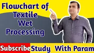 FLOWCHART OF TEXTILE WET PROCESSING || T C P || STUDY WITH PARAM || PARMANAND
