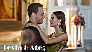 Ateş & Leyla | Afterglow | Ya Çok Seversen