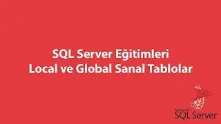 SQL Server'da Local ve Global Sanal Tablolar