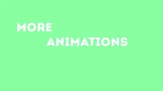 MORE ANIMATIONS