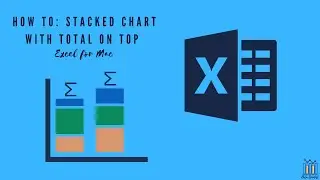 How to: Stacked Chart with Total on Top (Excel for Mac)