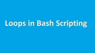Loops in Bash Scripting  - While /  For  / Until -  Loops  -  Episode 35  -