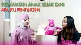 PERAWATAN ANAK SEJAK DINI BARENG Drg Mila
