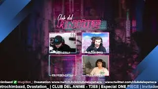 EL CLUB DEL ANIME | Especial ONE PIECE | Invitados MASR1993, Rretrochimbaxd, Dvastation_ | T3E8