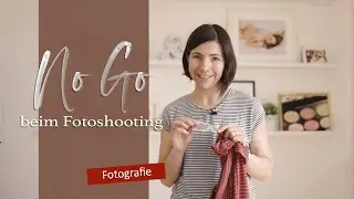 Fotoshooting Tipps was Ihr nicht machen solltet
