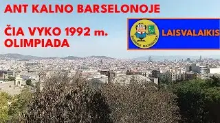 BARSELONA 50: (6 diena) Vaizdas nuo kalno, kur vyko 1992 m. olimpiada. Labai gražiai matosi miestas