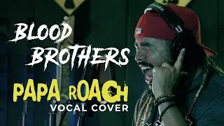 PAPA ROACH - BLOOD BROTHERS || INSANE VOCAL COVER