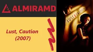 Lust, Caution  - 2007 Trailer