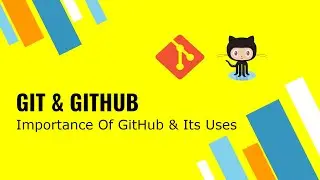 Git Tutorials | Geeky Rabbit | Importance Of GitHub & Its Uses