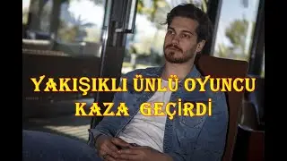 Çağatay Ulusoy ölümden döndü