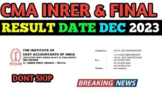 CMA INRER AND FINAL RESULT DATE || CMA EXAM DEC 2023