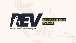Accelerate Your Startup in Southeast Asia with REV by WebEngage Startup Program