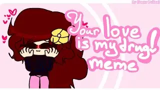 Your love is my drug meme ||Flipaclip|| (remake??)