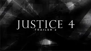 JUSTICE 4 TRAILER #2