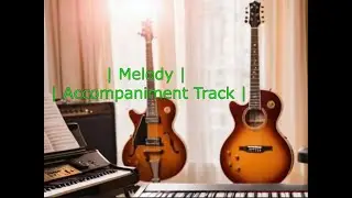 Melody | Accompaniment track | 背景伴奏 | 7 |