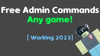 How to get free admin commands in any roblox game [WORKING 2023!] [UNPATCHED]