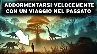 4 ore di fatti Preistorici per Addormentarsi Velocemente: Un INCREDIBILE Viaggio nel Passato!