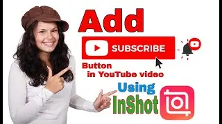 How to Add Subscribe Button on YouTube video 2022 | Subscribe Button Using InShot App