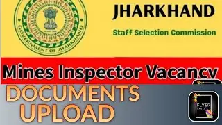 JHARKHAND MINES INSPECTOR (JSSC) -DOCUMENTS UPLOAD-PHOTO, SIGNATURE