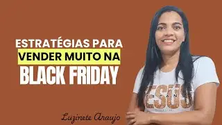 ESTRATÉGIAS PARA VENDER MUITO NA BLACK FRIDAY