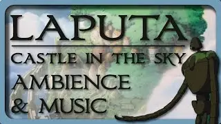 Laputa: Castle in the Sky Ambience with Music | 1HR | Sleep Aid