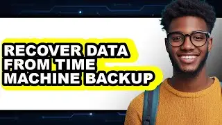How to Recover Data from Time Machine Backup (easy Method)