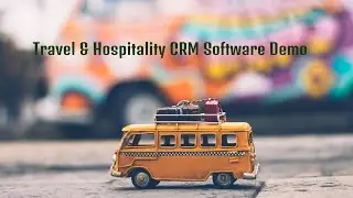 Travel & Hospitality CRM Software Demo - Hotel Booking Software Demo - Car Rental Software