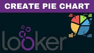 Create Pie Chart in Looker | Looker Tutorials