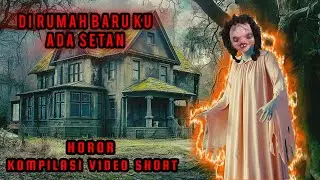 DI RUMAH BARU KU ADA SETAN | KOMPILASI VIDEO SHORT | #horor