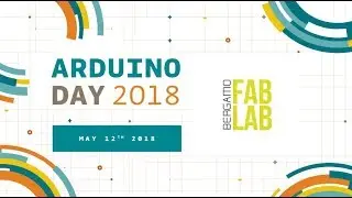 ARDUINO DAY 2018 @ FABLAB BERGAMO