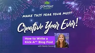 How to Write a Kick - Ass Blog Post - Maddy Osman - CYE21