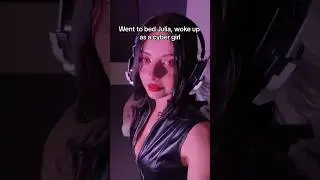 Woke up as a cyber girl