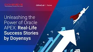Unleashing the Power of Oracle APEX: Real-Life Success Stories by Doyensys