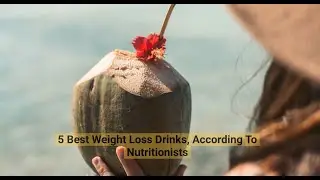 Weight Loss Drinks According to Nutritionists