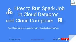 How to Run Spark Job in Google Cloud Dataproc and Cloud Composer