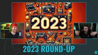 Ep057 - 2023 Virtual Photography Round-Up