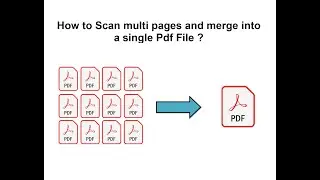 How to Scan multi pages and merge into a single Pdf File ? (100% Works)