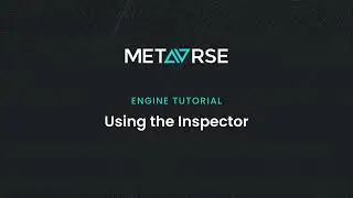 METAVRSE Engine Tutorial: Using the Inspector