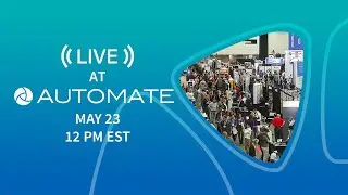 Live at the 2023 Automate Show