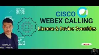 1. Cisco Webex Calling - License and Device Overrides