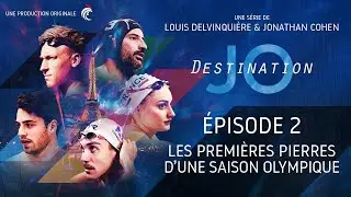 DESTINATION JO - ÉPISODE 2 : LES PREMIÈRES PIERRES D'UNE SAISON OLYMPIQUE