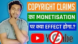 Does Copyright Claim Affect Monetization | Copyright Claim Monetization Enabled or Not