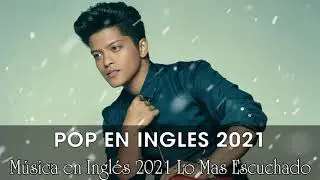 Música en Inglés 2021 ✬ Las Mejores Canciones Pop en Inglés ✬ Mix Pop En Ingles 2021