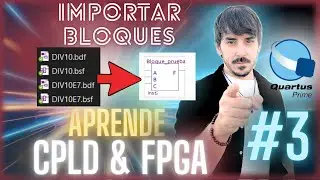[CPLD FPGA 3]⚡Importar bloques en Quartus. Subcircuitos  Diseño Jerárquico
