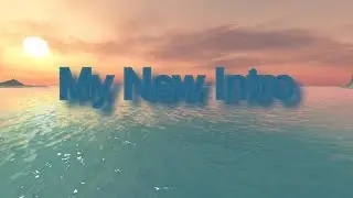 My new intro (re-uploaded)
