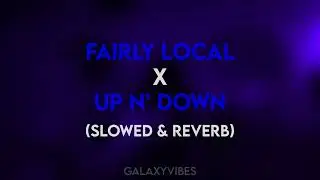 Fairly Local x Up N' Down (Mashup) (Slowed + Reverb)