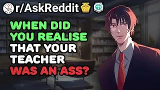 When Did You Realise Your Teacher Sucked?