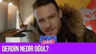 Derdin Nedir Oğul? I Aynen Aynen