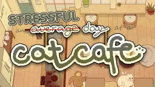 This game is actually very STRESSFUL | An Average Day at the Cat Cafe
