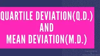 Measures on Dispersion/Quartile Deviation/mean Deviation/M.D./Q.D./coefficient of M.D. and Q.D.